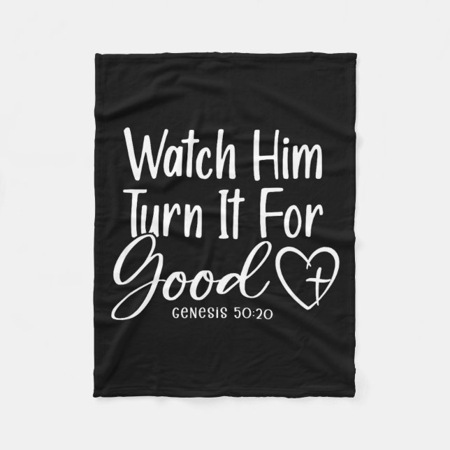 Watch Him Turn It For Good Genesis 50_20  Fleece Blanket (Front)
