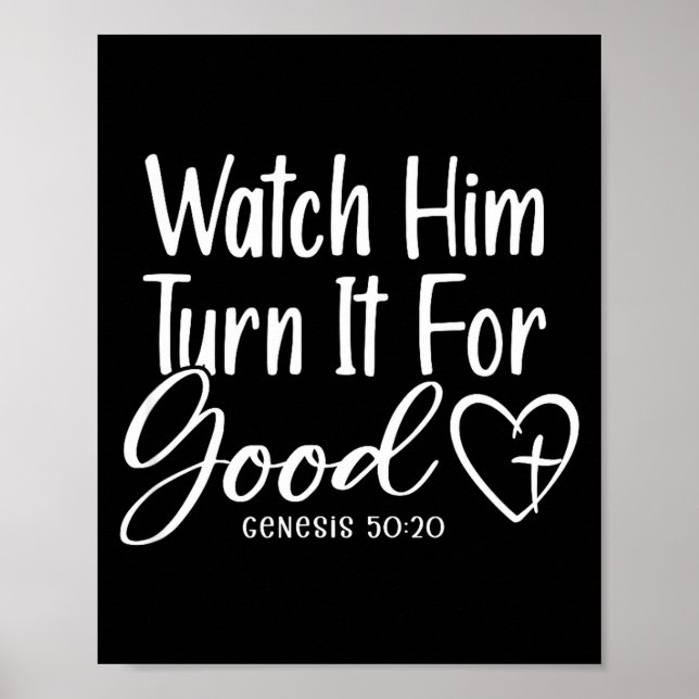 Watch Him Turn It For Good Genesis 50_20  Poster (Front)