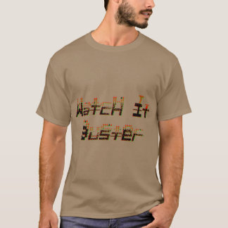 Watch it Buster Gift shirt friend