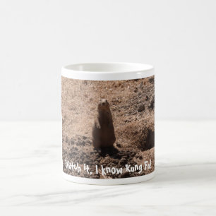 Watch it, I know Kung Fu! Prairie Dog Coffee Mug