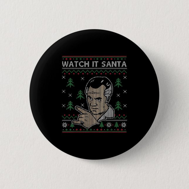 Watch It Santa Ugly Christmas  6 Cm Round Badge (Front)