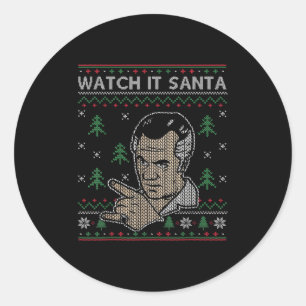 Watch It Santa Ugly Christmas  Classic Round Sticker