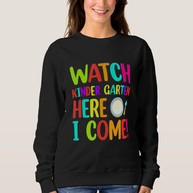 Watch Kinder Garten Here I Come Sweatshirt (Front)