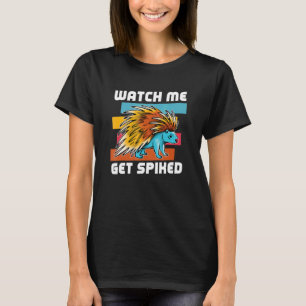 Watch Me Get Spiked Conservation Animal Rodent Po T-Shirt