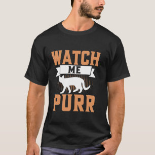 Watch Me Purr Cat Mum T-Shirt
