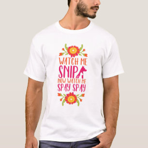 Watch Me Snip Veterinarian Vet Tech Veterinary Nur T-Shirt
