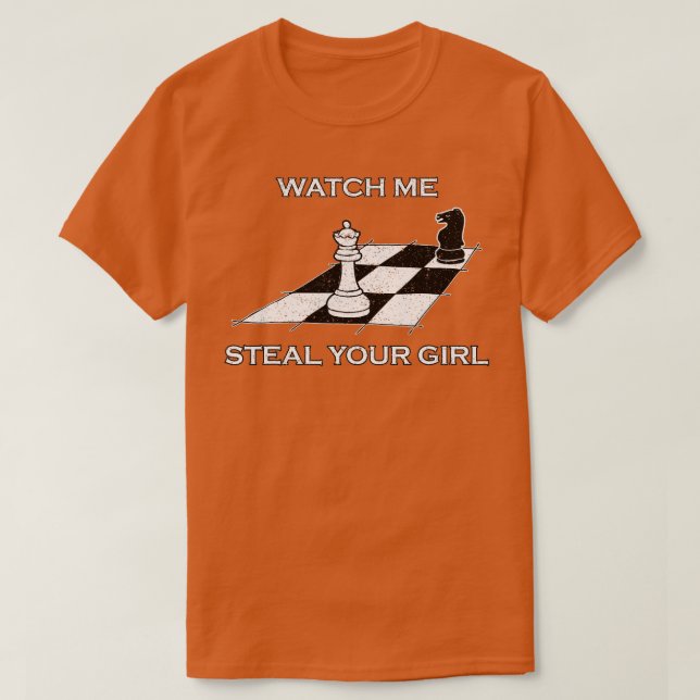 Watch Me Steal Your Girl Cool Chess Club  T-Shirt (Design Front)