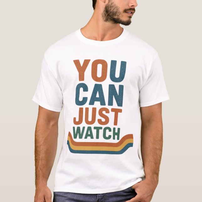 Watch Me Work T-Shirt (Front)