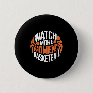Watch More Women’s Basketball Bold Motivational  6 Cm Round Badge