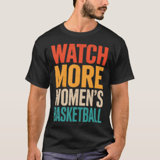 Watch More Women'S Basketball Girl Fan Player Funn T-Shirt