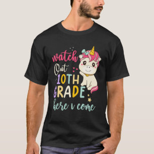 Watch Out 10Th Grade Here I Come Unicorn 10Th Grad T-Shirt