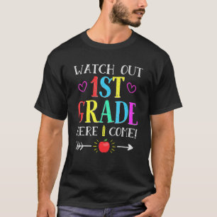 Watch Out 1st Grade Here I Come Back To School Te T-Shirt
