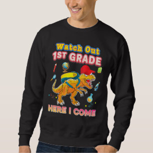 Watch Out 1st Grade Here I Come First Dinosaur T-R Sweatshirt