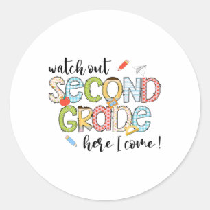 Watch Out 2nd Grade Here I Come First Day Ck To Sc Classic Round Sticker