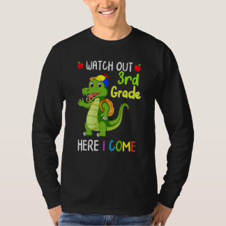 Watch Out 3rd Grade Here I Come Dinosaurs Back To  T-Shirt
