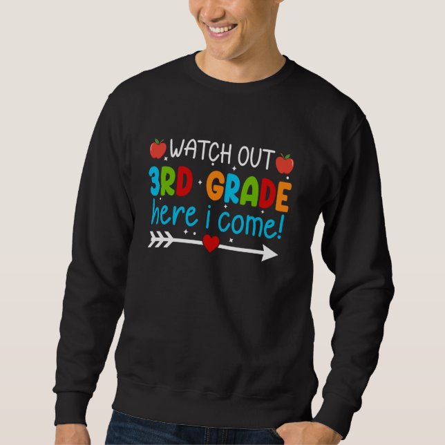 Watch Out 3rd Grade Here I Come Teacher Back To Sc Sweatshirt (Front)