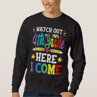 Watch Out 4th Grade Here I Come 3rd Grade Graduati Sweatshirt
