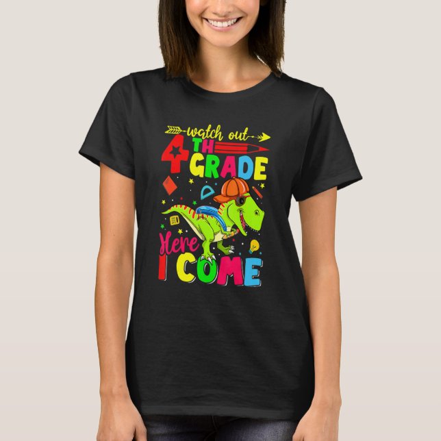 Watch Out 4th Grade Here I Come Dinosaur Back To S T-Shirt (Front)