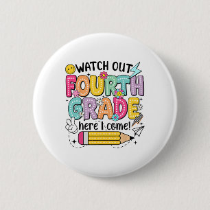 Watch Out 4th Grade Here I Come First Day Back To 6 Cm Round Badge