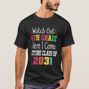 Watch Out 4th Grade Here I Come Future Class 2031 T-Shirt
