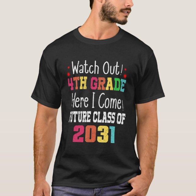 Watch Out 4th Grade Here I Come Future Class 2031 T-Shirt (Front)