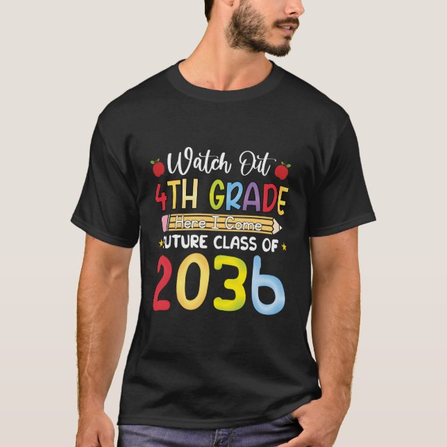 Watch Out 4Th Grade Here I Come Future Class 2036 T-Shirt (Front)