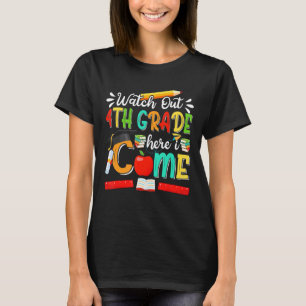 Watch Out 4th Grade Here I Come Girls Boys Fourth T-Shirt