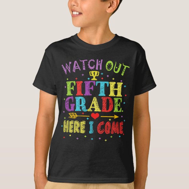 Watch Out 5th Grade Here I Come Back to School T-Shirt (Front)