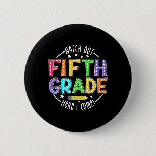 Watch Out 5th Grade Here I Come First Day Back To 6 Cm Round Badge