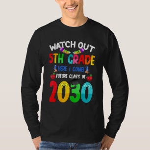 Watch Out 5th Grade Here I Come Future Class 2030  T-Shirt