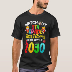 Watch Out 5th Grade Here I Come Future Class 2030  T-Shirt