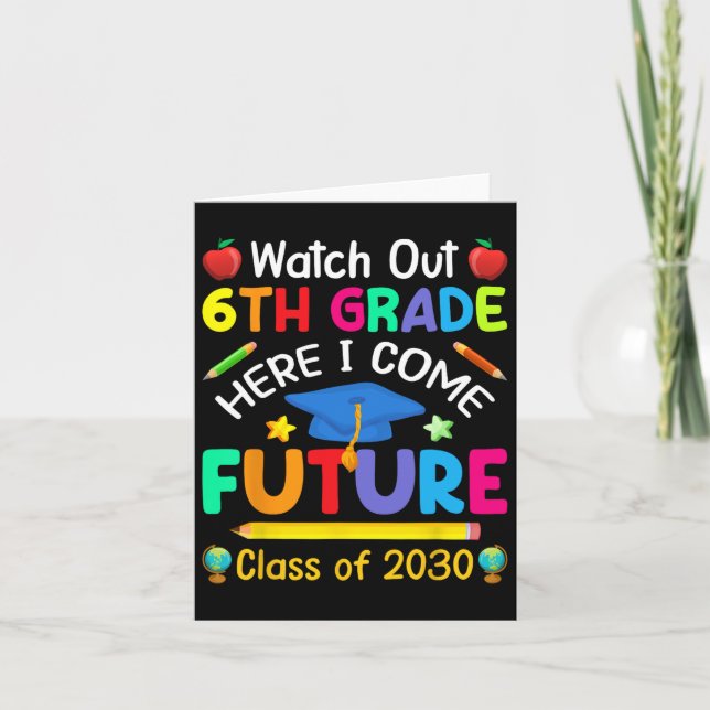 Watch Out 6th Grade Here I Come Future Cl Of 2030  Card (Front)
