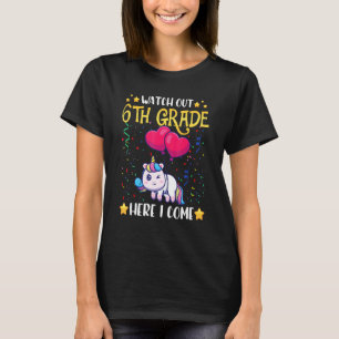 Watch Out 6th Grade Here I Come Kids First Day Uni T-Shirt