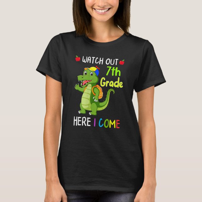 Watch Out 7th Grade Here I Come Dinosaurs Back To  T-Shirt (Front)