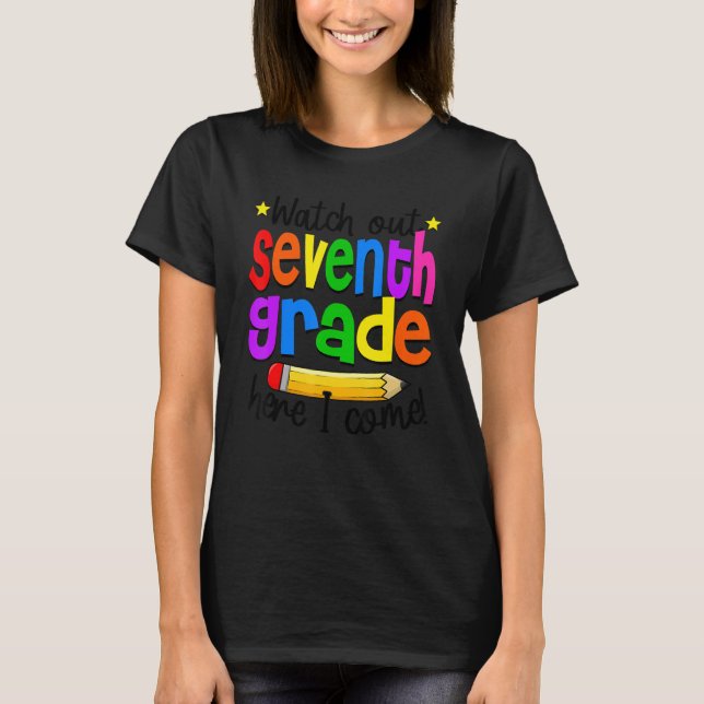 Watch Out 7th Grade Teacher Student 1st Day Of Sch T-Shirt (Front)