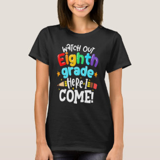 Watch Out 8th Eighth Grade I Come Back To School T T-Shirt