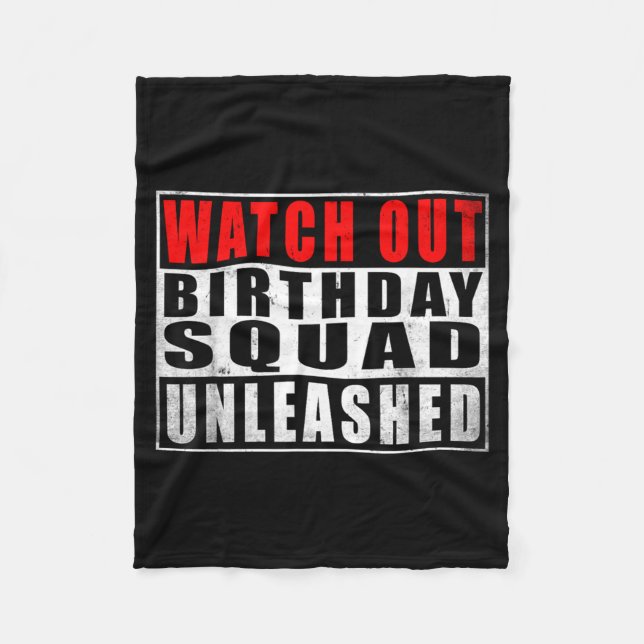 Watch Out Birthday Squad Unleashed Funny Quotes Fleece Blanket (Front)