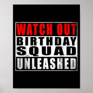 Watch Out Birthday Squad Unleashed Funny Quotes Poster
