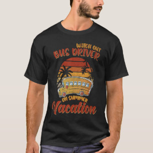 Watch Out Bus Driver On Summer Yellow School Speed T-Shirt