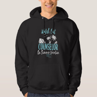 Watch Out Counsellor On Summer Vacation Beach Advi Hoodie