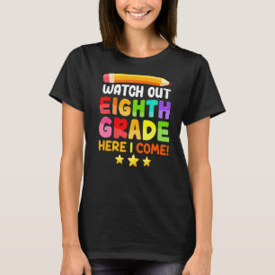 Watch Out Eighth Grade Here I Come Back To School T-Shirt