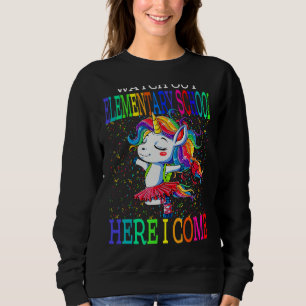 Watch Out Elementary School Here I Come Unicorn Sweatshirt