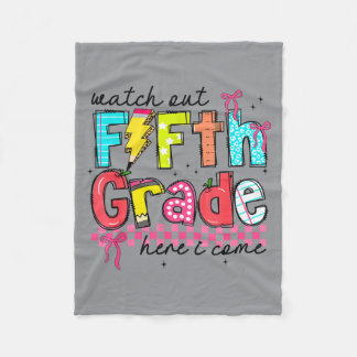 Watch Out Fifth Grade Here Come First Day Of 5th Fleece Blanket
