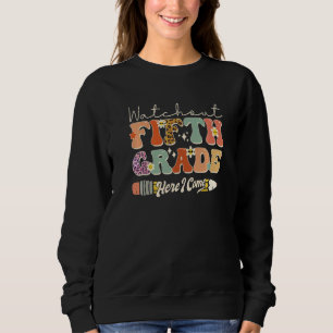 Watch Out Fifth Grade Here I Come Back To School R Sweatshirt