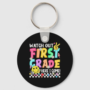 Watch Out First Grade Here I Come 1st Grade Back T Key Ring