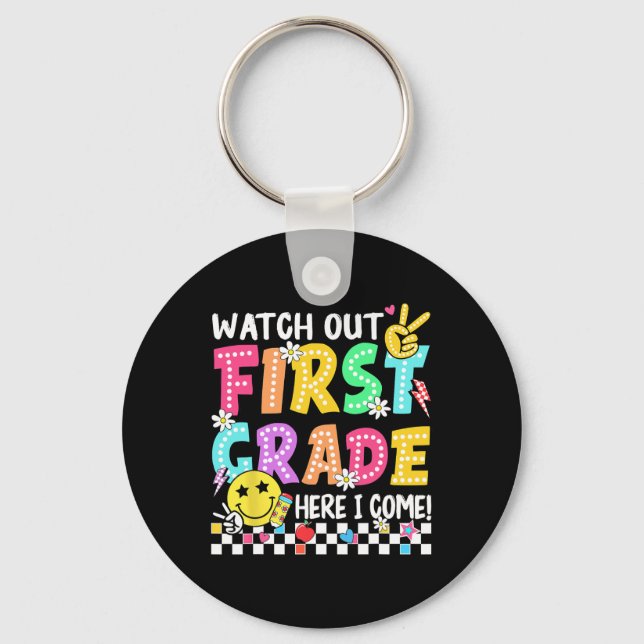 Watch Out First Grade Here I Come 1st Grade Back T Key Ring (Front)