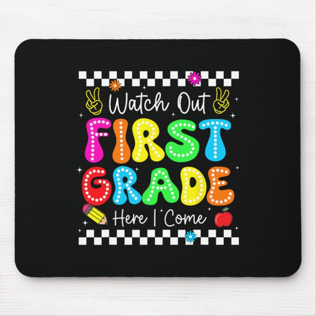 Watch Out First Grade Here I Come Back To School B Mouse Pad (Front)