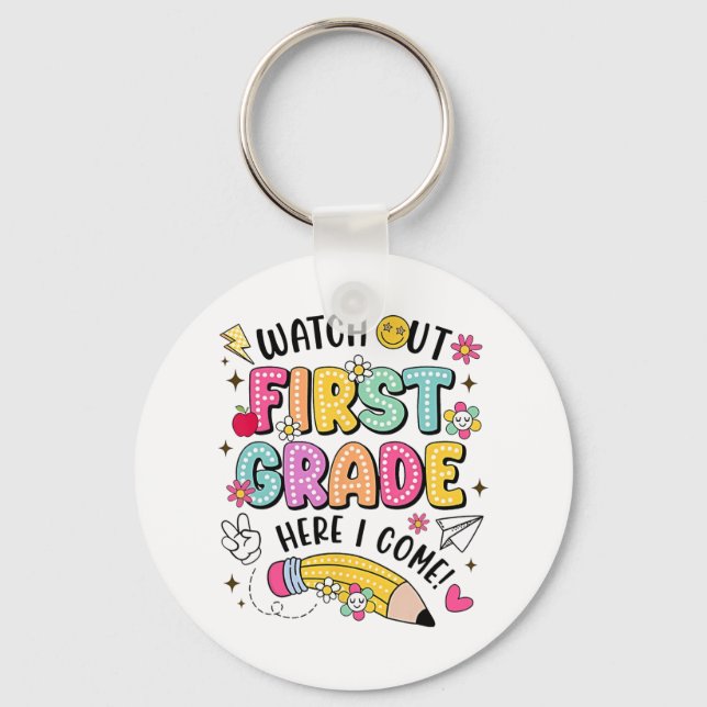 Watch Out First Grade Here I Come Back To School  Key Ring (Front)