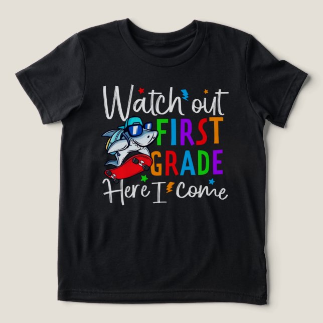 Watch Out First Grade Shirt – Back to School Gifts (Design Front)