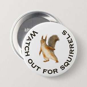 Watch Out for Squirrels Funny Brown Squirrel 7.5 Cm Round Badge